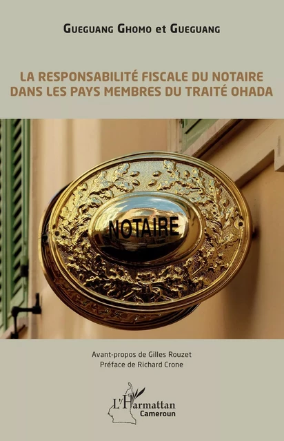 La responsabilité fiscale du notaire dans les pays membres du traité OHADA - Maître Guegang, . Gueguang Ghomo - Editions L'Harmattan