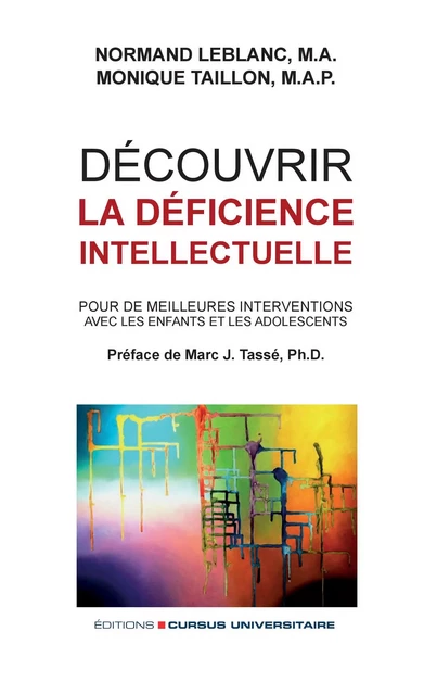 Découvrir la déficience intellectuelle - Normand Leblanc, Monique Taillon - Editions Cursus Universitaire