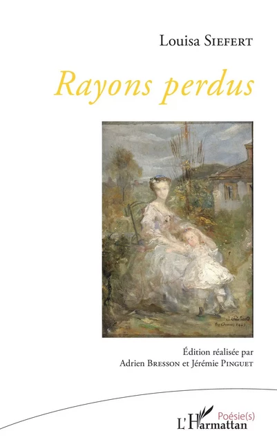 Rayons perdus - Louisa Siefert, Adrien Bresson, Jérémie Pinguet - Editions L'Harmattan