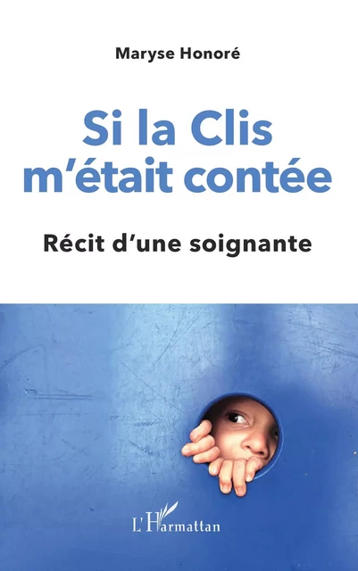 Si la Clis m'était contée - Maryse Honoré - Editions L'Harmattan