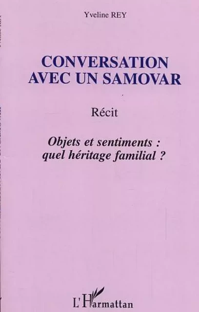 Conversation avec un samovar - Yveline Rey - Editions L'Harmattan