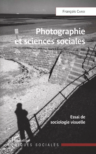 Photographie et sciences sociales - François Cardi - Editions L'Harmattan