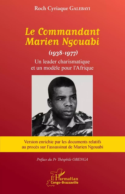 Le Commandant Marien Ngouabi (1938-1977) nouvelle édition - Roch Cyriaque Galebayi - Editions L'Harmattan