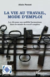 La vie au travail, mode d'emploi