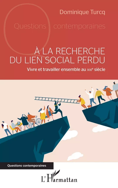 À la recherche du lien social perdu - Dominique Turcq - Editions L'Harmattan