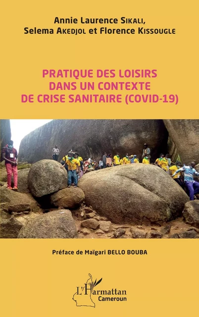 Pratique des loisirs dans un contexte de crise sanitaire (COVID-19) - Annie Laurence Sikali, Selema Akedjol, Florence Kissougle - Editions L'Harmattan