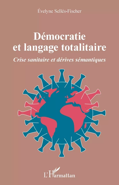 Démocratie et langage totalitaire - Evelyne Sellés-Fischer - Editions L'Harmattan