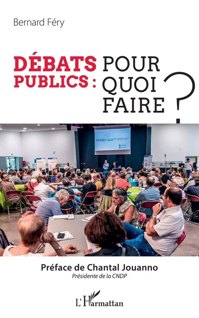 Débats publics : pour quoi faire ? - Bernard Féry - Editions L'Harmattan