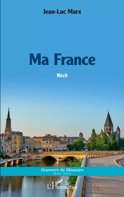 Ma France - Jean-Luc Marx - Editions L'Harmattan