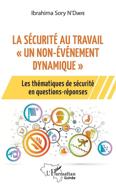 La sécurité au travail "un non-événement dynamique" - Ibrahima Sory N'Diaye - Editions L'Harmattan