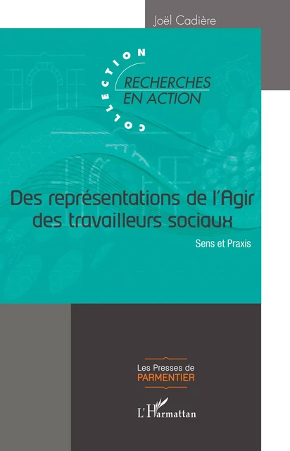 Des représentations de l'Agir des travailleurs sociaux - Joël Cadiere - Editions L'Harmattan