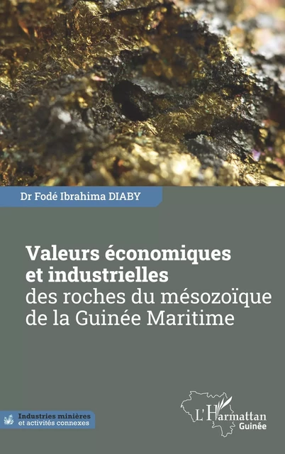 Valeurs économiques et industrielles des roches du mésozoïque de la Guinée - Fodé Ibrahima Diaby - Editions L'Harmattan