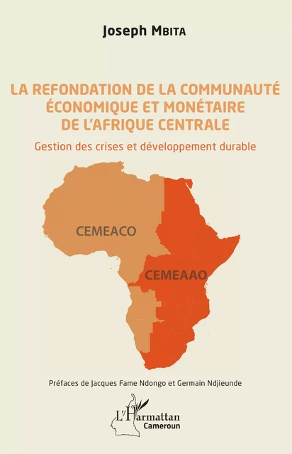 La refondation de la communauté économique et monétaire de l'Afrique centrale - Joseph Mbita - Editions L'Harmattan