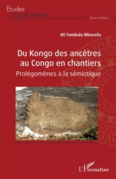 Du Kongo des ancêtres au Congo en chantiers