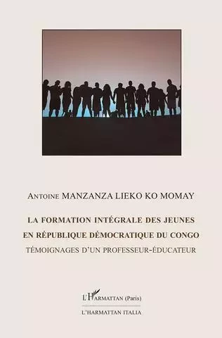 La formation intégrale des jeunes en République Démocratique du Congo - Antoine Manzanza Lieko Ko Momay - Harmattan Italia