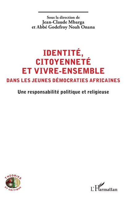 Identité, citoyenneté et vivre-ensemble dans les jeunes démocraties africaines - Jean-Claude Mbarga, Godefroy Noah Onana - Editions L'Harmattan