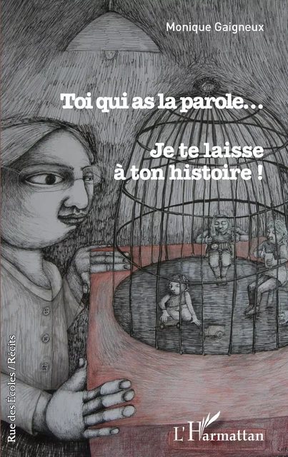 Toi qui as la parole... - Monique Gaigneux - Editions L'Harmattan