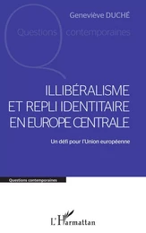 Illibéralisme et repli identitaire en Europe centrale