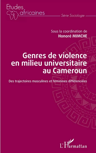 Genres de violence en milieu universitaire au Cameroun - Honoré Mimche - Editions L'Harmattan