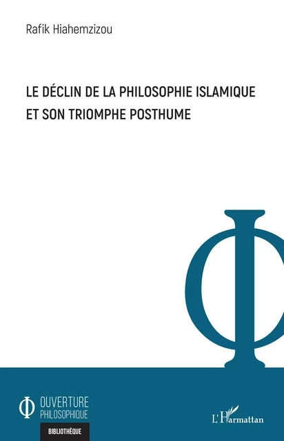 Le déclin de la philosophie islamique et son triomphe posthume - Rafik Hiahemzizou - Editions L'Harmattan