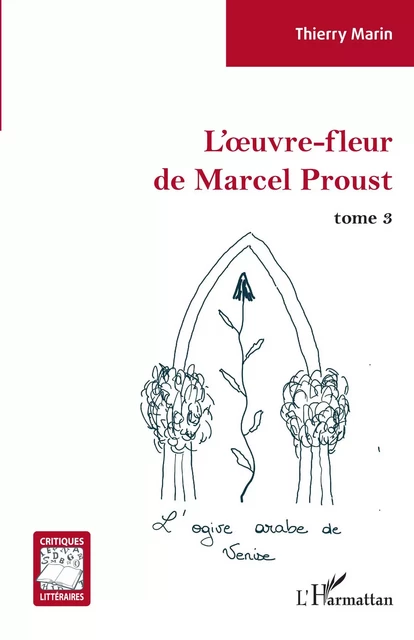 L'oeuvre-fleur de Marcel Proust -  Marin thierry - Editions L'Harmattan