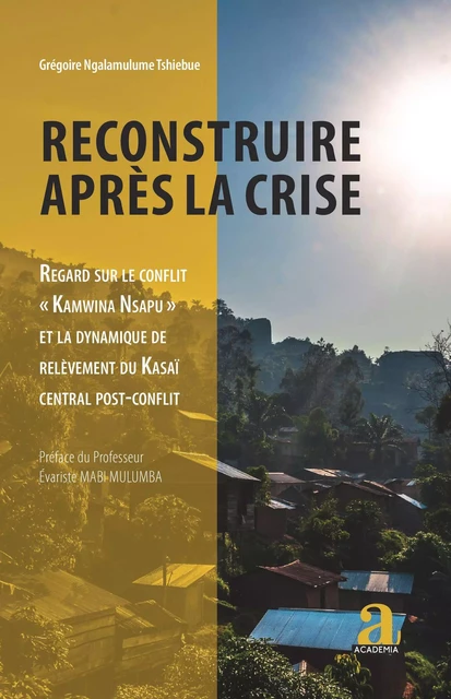 Reconstruire après la crise - Grégoire Ngalamulume Tshibue - Academia