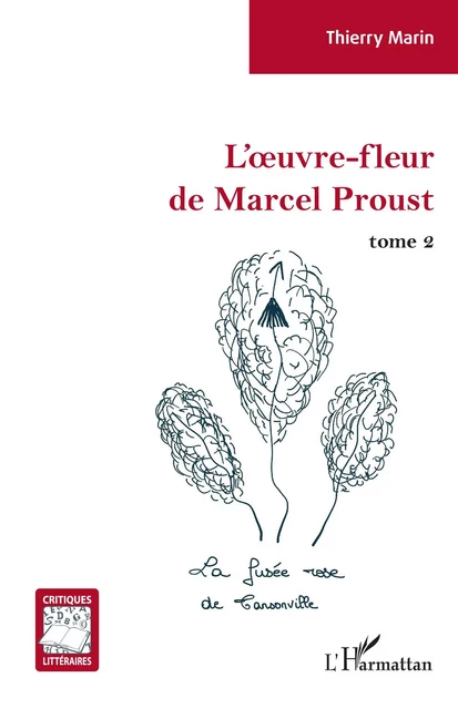 L'oeuvre-fleur de Marcel Proust -  Marin thierry - Editions L'Harmattan