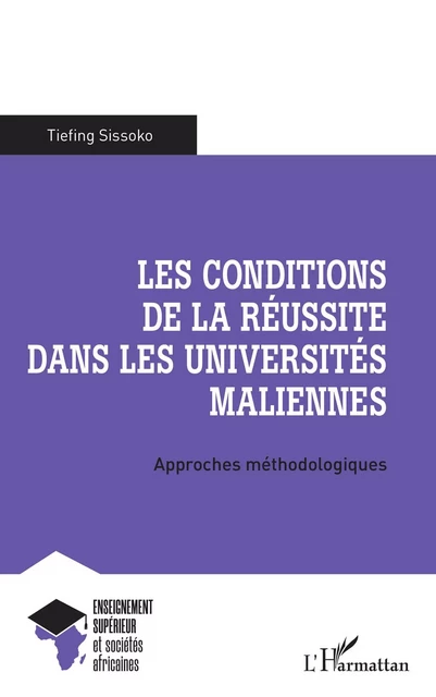 Les conditions de la réussite dans les universités maliennes -  Sissoko tiefing - Editions L'Harmattan