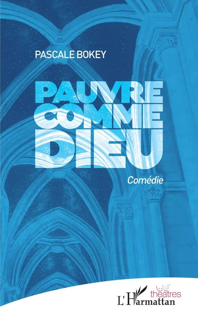 Pauvre comme Dieu - Pascale Bokey - Editions L'Harmattan