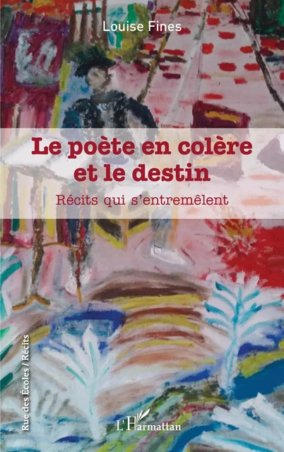 Le poète en colère et le destin - Louise Fines - Editions L'Harmattan