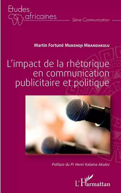 L'impact de la rhétorique en communication publicitaire et politique - Martin Fortuné Mukendji Mbandakulu - Editions L'Harmattan