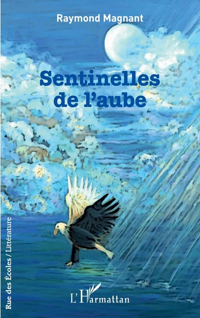 Sentinelles de l'aube - Raymond Magnant - Editions L'Harmattan