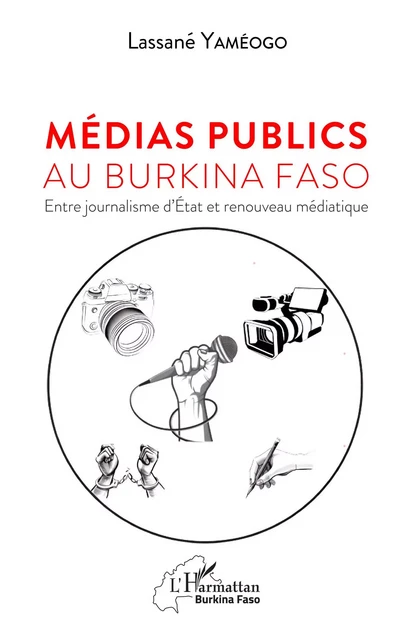 Médias publics au Burkina Faso - Lassané Yaméogo - Editions L'Harmattan