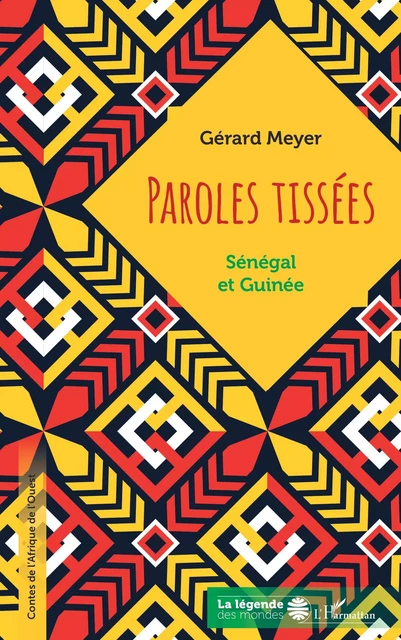 Paroles tissées. Sénégal et Guinée - Gérard Meyer - Editions L'Harmattan