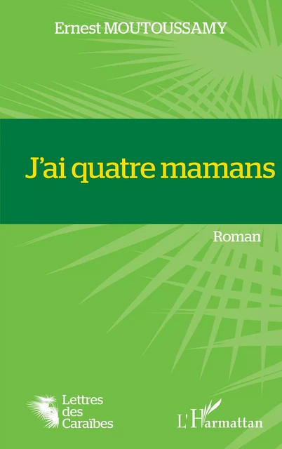 J'ai quatre mamans - Ernest Moutoussamy - Editions L'Harmattan