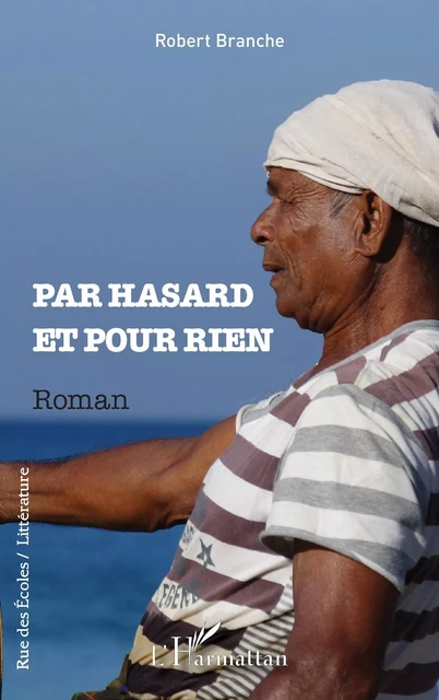 Par hasard et pour rien - Robert Branche - Editions L'Harmattan