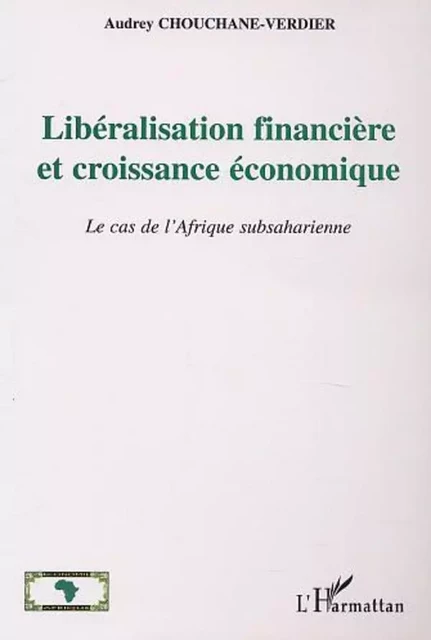 Libéralisation financière et croissance économique -  Chouchane-verdier audrey - Editions L'Harmattan