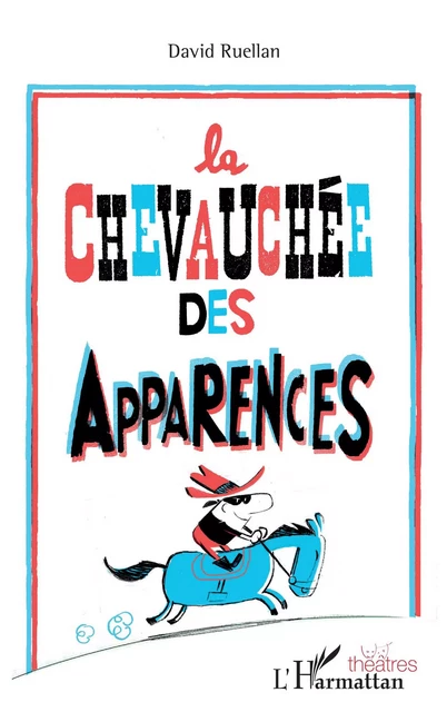 La chevauchée des apparences - David Ruellan - Editions L'Harmattan