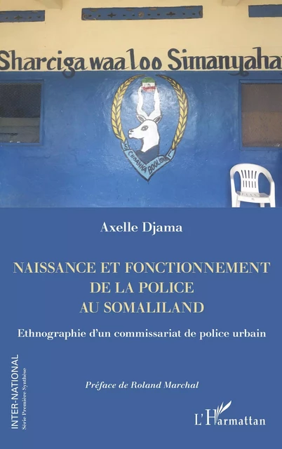 Naissance et fonctionnement de la police au Somaliland - Axelle Djama - Editions L'Harmattan