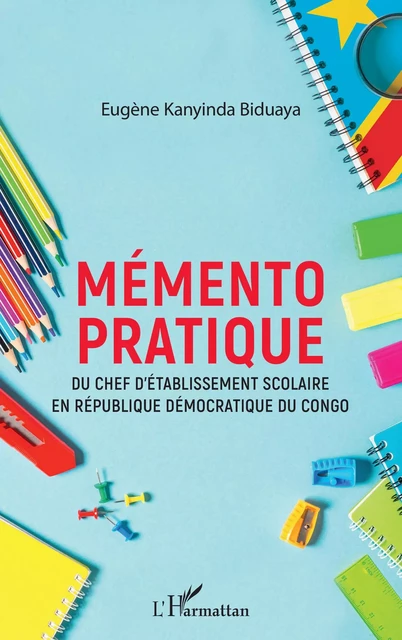 Mémento pratique du chef d'établissement scolaire en République démocratique du Congo - Eugène Kanyinda Biduaya - Editions L'Harmattan