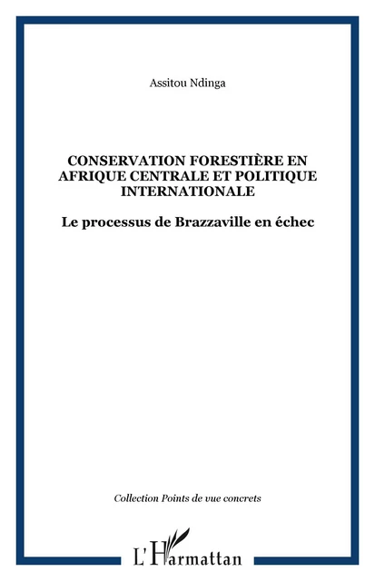 Conservation forestière en Afrique centrale et politique internationales - Assitou Ndinga - Editions L'Harmattan