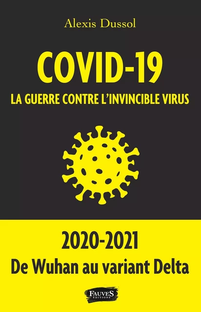 Covid-19 la guerre contre l invincible virus - Alexis Dussol - Fauves editions