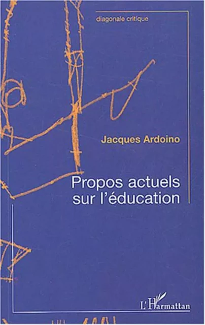 Propos actuels sur l'éducation - Jacques Ardoino - Editions L'Harmattan