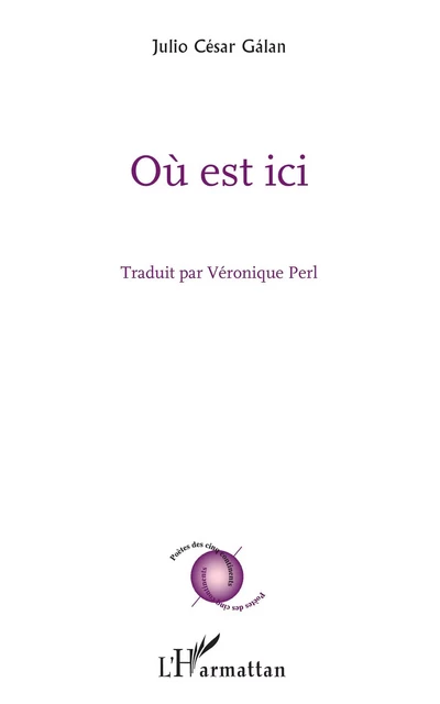 Où est ici - Julio César Gálan - Editions L'Harmattan