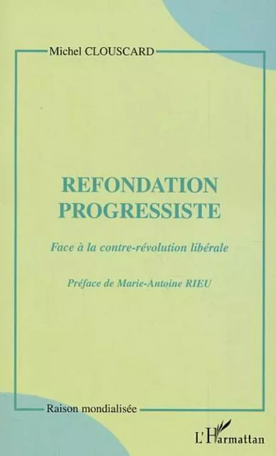 Refondation progressiste - Michel Clouscard - Editions L'Harmattan