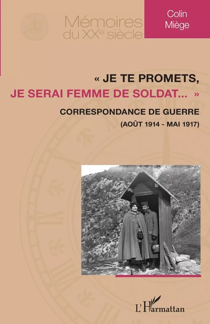 « Je te promets, je serai femme de soldat... » - Colin Miège - Editions L'Harmattan