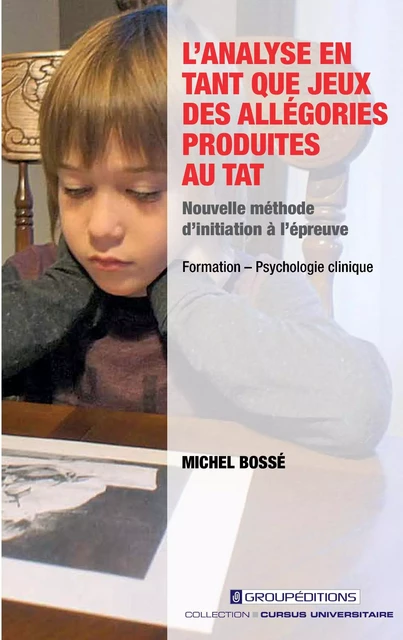 L'analyse en tant que jeux des allégories produites au TAT - Michel Bossé - Groupéditions Editeurs