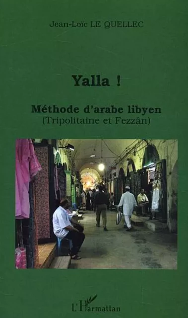 Yalla ! Méthode d'arabe libyen - Jean-Loïc Le Quellec - Editions L'Harmattan