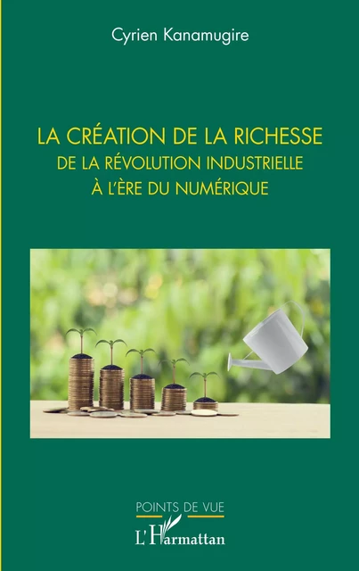 La création de la richesse - Cyrien Kanamugire - Editions L'Harmattan