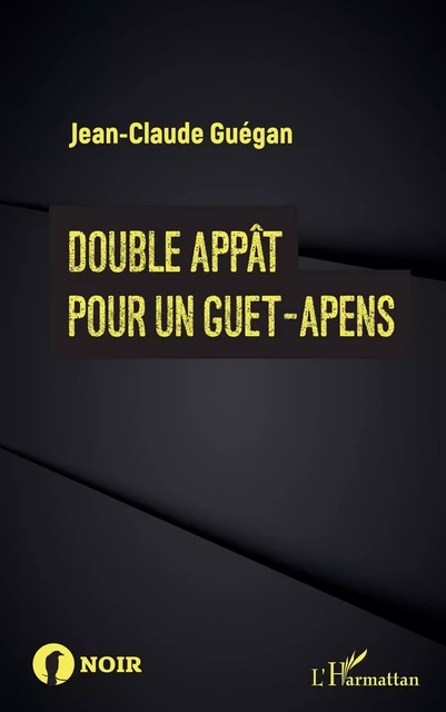 Double appât pour un guet-apens - Jean-Claude Guégan - Editions L'Harmattan